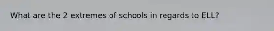 What are the 2 extremes of schools in regards to ELL?