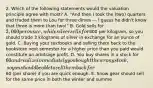 2. Which of the following statements would the valuation principle agree with most? A. "And then I took the (two) quarters and traded them to Lou for three dimes — I guess he didn't know that three is more than two!" B. Gold sells for 2,000 per ounce, while silver sells for800 per kilogram, so you should trade 3 kilograms of silver in exchange for an ounce of gold. C. Buying your textbooks and selling them back to the bookstore next semester for a higher price than you paid would constitute an arbitrage profit. D. You buy shares in a stock for 60 and realize immediately you bought the wrong stock, so you should be able to sell them back for60 (per share) if you are quick enough. E. Snow gear should sell for the same price in both the winter and summe