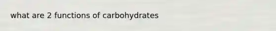 what are 2 functions of carbohydrates