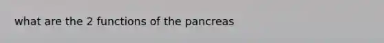 what are the 2 functions of the pancreas