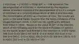 2 H2O2(aq) → 2 H2O(l) + O2(g) ΔH° = −196 kJ/molrxn The decomposition of H2O2(aq) is represented by the equation above. A student monitored the decomposition of a 1.0 L sample of H2O2(aq) at a constant temperature of 300. K and recorded the concentration of H2O2 as a function of time. The results are given in the table below. Assume that the bond enthalpies of the oxygenhydrogen bonds in H2O are not significantly different from those in H2O2 . Based on the value of ΔH° of the reaction, which of the following could be the bond enthalpies (in kJ/mol) for the bonds broken and formed in the reaction? A. O-O in H2O2 300 O=O in O2 500 O-H3 500 B. O-O in H2O2 150 O=O in O2 500 O-H 500 C. O-O in H2O2 500 O=O in O2 300 O-H 150 D. O-O in H2O2 250 O=O in O2 300 O-H 150