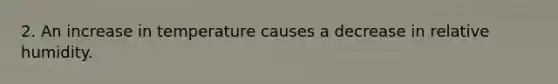 2. An increase in temperature causes a decrease in relative humidity.