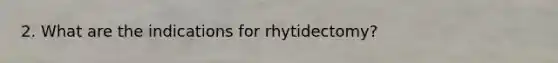 2. What are the indications for rhytidectomy?