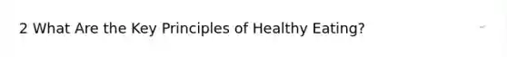 2 What Are the Key Principles of Healthy Eating?