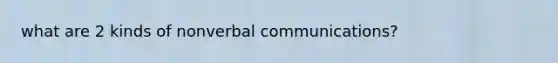 what are 2 kinds of nonverbal communications?