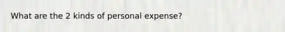 What are the 2 kinds of personal expense?