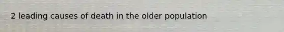 2 leading causes of death in the older population