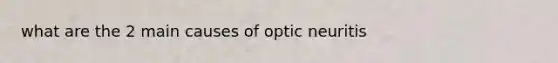 what are the 2 main causes of optic neuritis