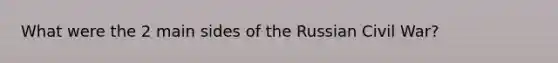 What were the 2 main sides of the Russian Civil War?