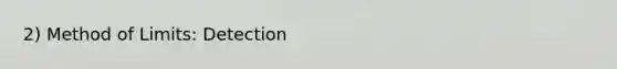 2) Method of Limits: Detection