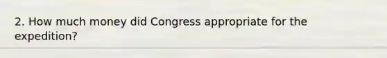 2. How much money did Congress appropriate for the expedition?