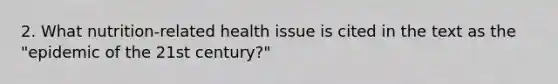 2. What nutrition-related health issue is cited in the text as the "epidemic of the 21st century?"