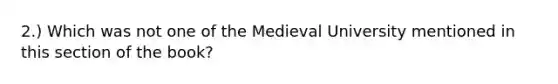 2.) Which was not one of the Medieval University mentioned in this section of the book?