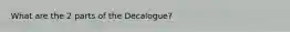 What are the 2 parts of the Decalogue?