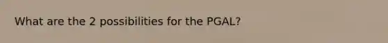 What are the 2 possibilities for the PGAL?