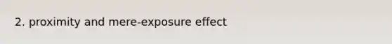 2. proximity and mere-exposure effect