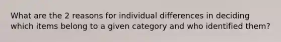 What are the 2 reasons for individual differences in deciding which items belong to a given category and who identified them?