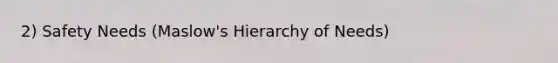 2) Safety Needs (Maslow's Hierarchy of Needs)