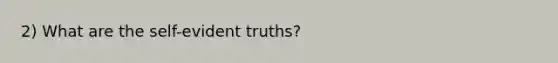 2) What are the self-evident truths?