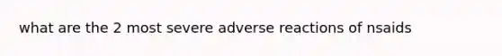 what are the 2 most severe adverse reactions of nsaids