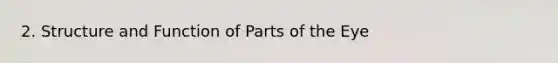 2. Structure and Function of Parts of the Eye