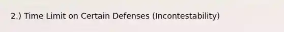 2.) Time Limit on Certain Defenses (Incontestability)