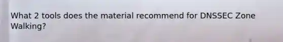 What 2 tools does the material recommend for DNSSEC Zone Walking?