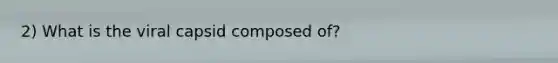 2) What is the viral capsid composed of?