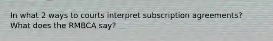 In what 2 ways to courts interpret subscription agreements? What does the RMBCA say?