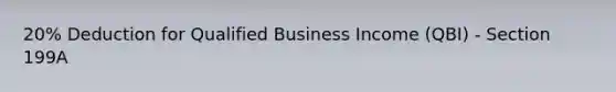 20% Deduction for Qualified Business Income (QBI) - Section 199A