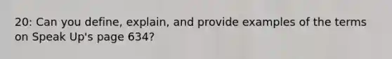 20: Can you define, explain, and provide examples of the terms on Speak Up's page 634?