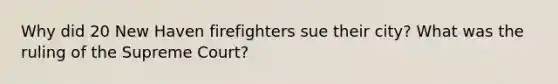 Why did 20 New Haven firefighters sue their city? What was the ruling of the Supreme Court?