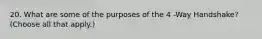 20. What are some of the purposes of the 4 -Way Handshake? (Choose all that apply.)