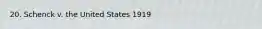 20. Schenck v. the United States 1919