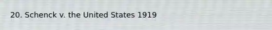 20. Schenck v. the United States 1919