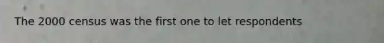 The 2000 census was the first one to let respondents