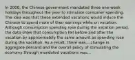 In​ 2000, the Chinese government mandated three​ one-week holidays throughout the year to stimulate consumer spending. The idea was that these extended vacations would induce the Chinese to spend more of their earnings while on vacation. Although consumption spending rose during the vacation​ period, the data show that consumption fell before and after the vacation by approximately the same amount as spending rose during the vacation. As a​ result, there was....change in aggregate demand and the overall policy of stimulating the economy through mandated vacations was...