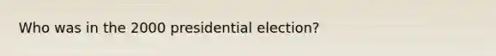 Who was in the 2000 presidential election?