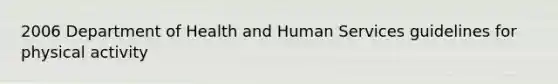 2006 Department of Health and Human Services guidelines for physical activity