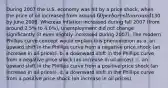 During 2007 the U.S. economy was hit by a price shock, when the price of oil increased from around 60 per barrel to around130 by June 2008. Whereas inflation increased during fall 2007 (from around 2.5% to 4.0%), unemployment did not change significantly (it even slightly increased during 2007). The modern Phillips curve concept would explain this phenomenon as a. an upward shift in the Phillips curve from a negative price shock (an increase in oil prices). b. a downward shift in the Phillips curve from a negative price shock (an increase in oil prices). c. an upward shift in the Phillips curve from a positive price shock (an increase in oil prices). d. a downward shift in the Phillips curve from a positive price shock (an increase in oil prices).