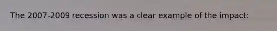 The 2007-2009 recession was a clear example of the impact: