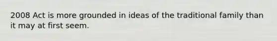 2008 Act is more grounded in ideas of the traditional family than it may at first seem.