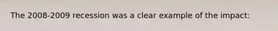 The 2008-2009 recession was a clear example of the impact: