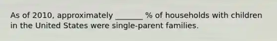 As of 2010, approximately _______ % of households with children in the United States were single-parent families.