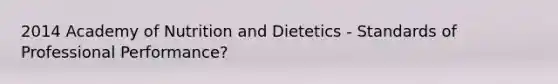 2014 Academy of Nutrition and Dietetics - Standards of Professional Performance?