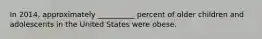 In 2014, approximately __________ percent of older children and adolescents in the United States were obese.