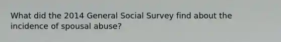 What did the 2014 General Social Survey find about the incidence of spousal abuse?