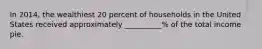 In 2014, the wealthiest 20 percent of households in the United States received approximately __________% of the total income pie.