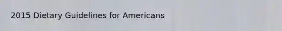 2015 Dietary Guidelines for Americans