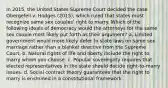 In 2015, the United States Supreme Court decided the case Obergefell v. Hodges (2015), which ruled that states must recognize same sex couples' right to marry. Which of the following ideals of democracy would the attorneys for the same sex couple most likely put forth as their argument? a. Limited government would more likely defer to state laws on same sex marriage rather than a blanket directive from the Supreme Court. b. Natural rights of life and liberty include the right to marry whom you choose. c. Popular sovereignty requires that elected representatives in the state should decide right-to-marry issues. d. Social contract theory guarantees that the right to marry is enshrined in a constitutional framework.